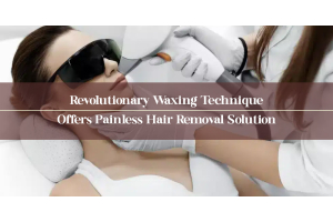 Revolutionary Waxing Technique Offers Painless Hair Removal Solution