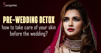 Pre-wedding detox: how to take care of your skin before the wedding?