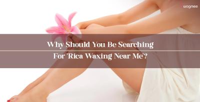 Why Should You Be Searching For ‘Rica Waxing Near Me’?