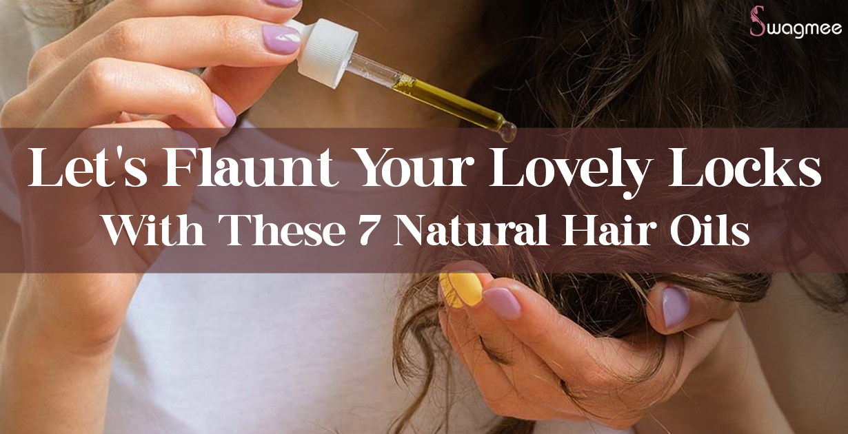 Let’s Flaunt Your Lovely Locks With These 7 Natural Hair Oils 
