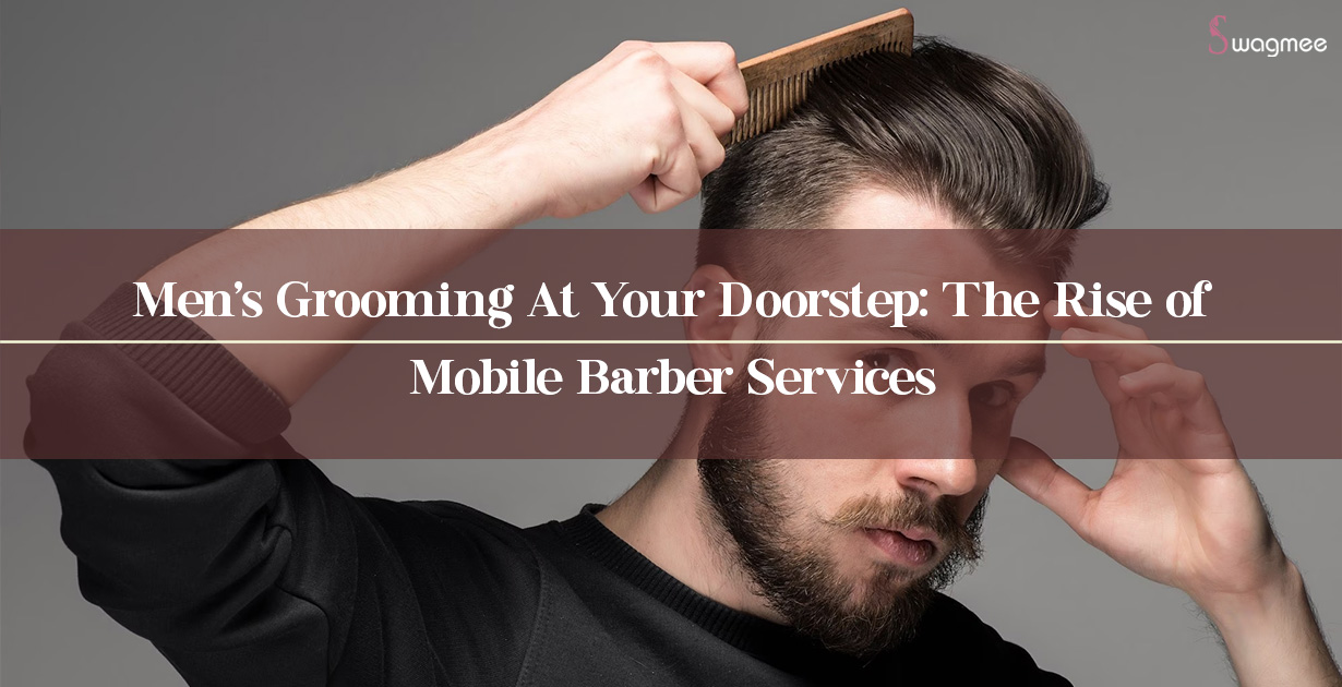 Ditch the Barbershop Mobile Groomers Elevate Men s Style at Home