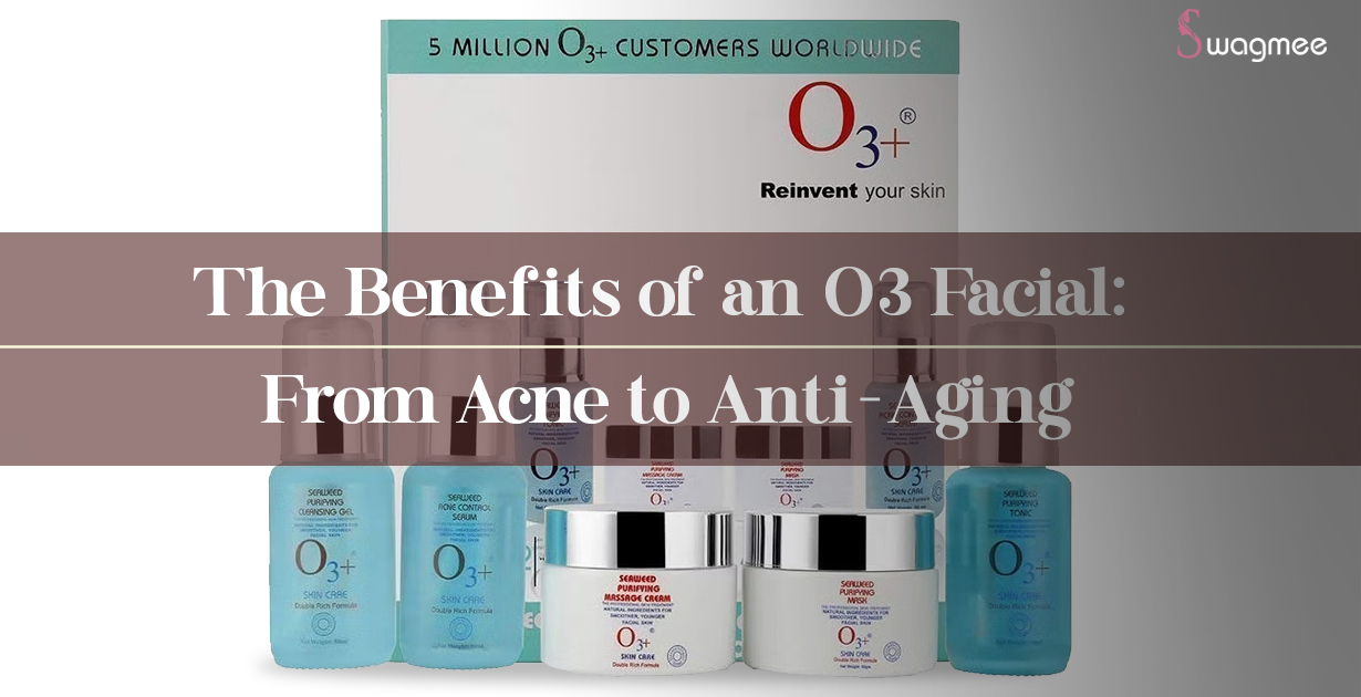 Incredible O3+ Facial treatment for skin.