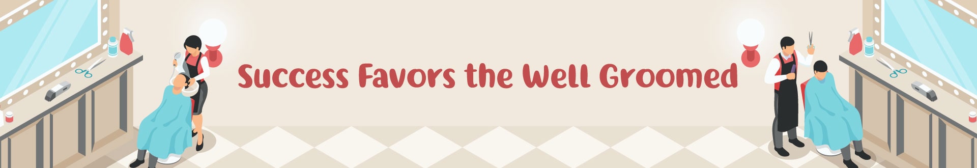 Success Favors the Well Groomed Success Favors the Well Groomed